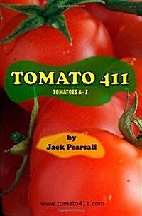 Tomato 411: Tomatoes a - Z (Paperback)
