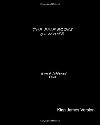 The Five Books of Moses: Hand Lettered in 2010 (Paperback)