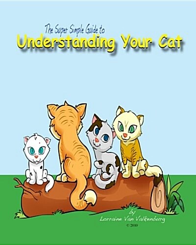 The Super Simple Guide to Understanding Your Cat (Paperback)