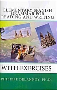 Elementary Spanish Grammar for Reading and Writing: With Exercises (Paperback)