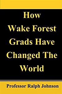 How Wake Forest Grads Have Changed the World (Paperback)