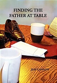 Finding the Father at Table (Hardcover)