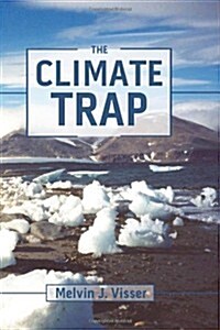 The Climate Trap: A Perilous Tripping of Earths Natural Freeze Protection System (Paperback)