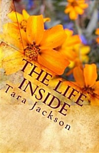 The Life Inside: A Christian Womans Perspective (Paperback)
