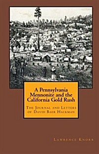 A Pennsylvania Mennonite and the California Gold Rush (Paperback)