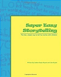 Super Easy Storytelling: The Fast, Simple Way to Tell Fun Stories with Children (Paperback)