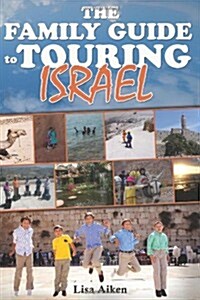 The Family Guide to Touring Israel (Paperback)