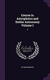Course in Astrophsics and Stellar Astronomy Volume 1: 2 (Hardcover)