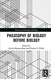 Philosophy of Biology Before Biology (Hardcover)