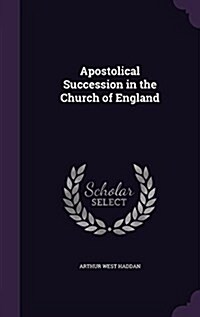 Apostolical Succession in the Church of England (Hardcover)