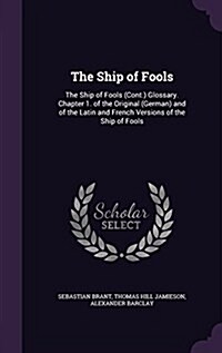 The Ship of Fools: The Ship of Fools (Cont.) Glossary. Chapter 1. of the Original (German) and of the Latin and French Versions of the Sh (Hardcover)