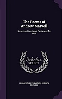 The Poems of Andrew Marvell: Sometime Member of Parliament for Hull (Hardcover)