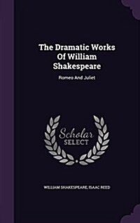 The Dramatic Works of William Shakespeare: Romeo and Juliet (Hardcover)