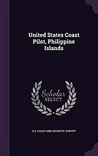 United States Coast Pilot, Philippine Islands (Hardcover)