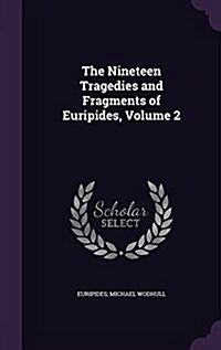 The Nineteen Tragedies and Fragments of Euripides, Volume 2 (Hardcover)