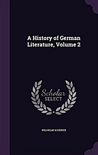 A History of German Literature, Volume 2 (Hardcover)
