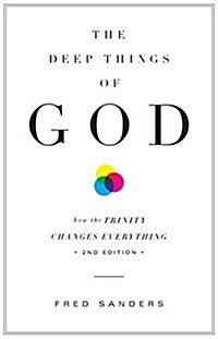 The Deep Things of God: How the Trinity Changes Everything (Second Edition) (Paperback, 2, Revised)