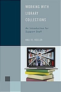 Working with Library Collections: An Introduction for Support Staff (Paperback)