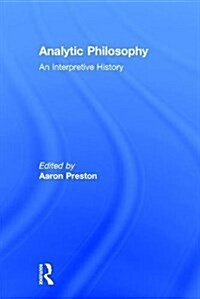 Analytic Philosophy : An Interpretive History (Hardcover)