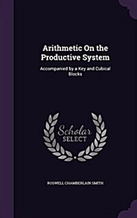 Arithmetic on the Productive System: Accompanied by a Key and Cubical Blocks (Hardcover)