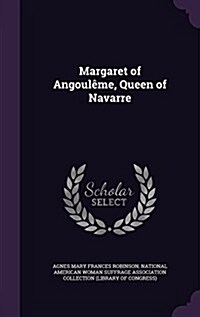 Margaret of Angoul?e, Queen of Navarre (Hardcover)