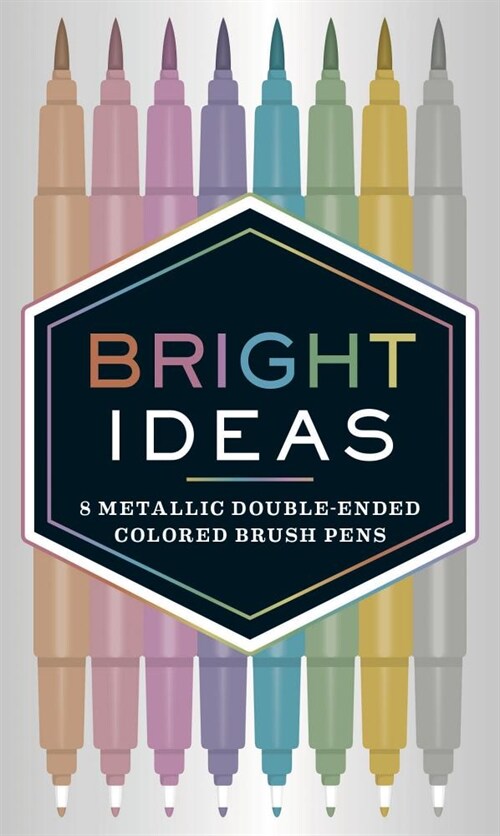 Bright Ideas: 8 Metallic Double-Ended Colored Brush Pens: (dual Brush Pens, Brush Pens for Lettering, Brush Pens with Dual Tips) (Other)