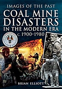 Coal Mine Disasters in the Modern Era c. 1900 - 1980 (Paperback)