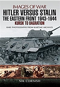 Hitler versus Stalin: The Eastern Front 1943 - 1944 (Paperback)