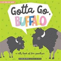 Gotta Go, Buffalo: A Silly Book of Fun Goodbyes (Hardcover)