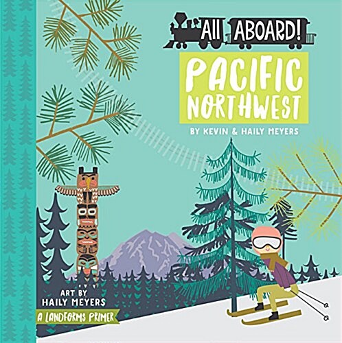 All Aboard Pacific Northwest: A Recreation Primer (Board Books)