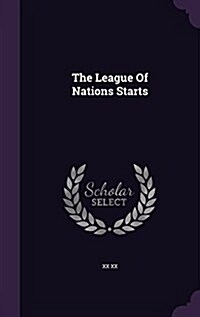 The League of Nations Starts (Hardcover)