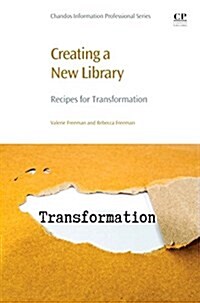 Creating a New Library : Recipes for Transformation (Paperback)