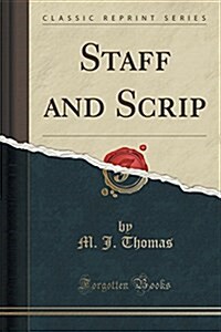 Staff and Scrip (Classic Reprint) (Paperback)