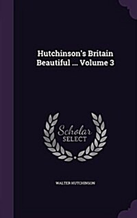 Hutchinsons Britain Beautiful ... Volume 3 (Hardcover)