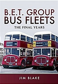 Bet Group Bus Fleets : The Final Years (Hardcover)