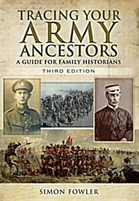 Tracing Your Army Ancestors - 3rd Edition: A Guide for Family Historians (Paperback, 3 Revised edition)
