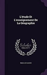 L?ude Et Lenseignement De La G?graphie (Hardcover)