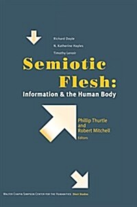 Semiotic Flesh: Information and the Human Body (Hardcover)