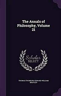 The Annals of Philosophy, Volume 21 (Hardcover)