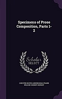 Specimens of Prose Composition, Parts 1-2 (Hardcover)
