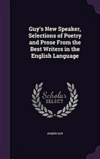 Guys New Speaker, Selections of Poetry and Prose from the Best Writers in the English Language (Hardcover)