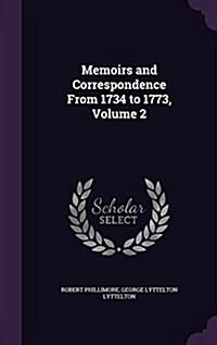 Memoirs and Correspondence from 1734 to 1773, Volume 2 (Hardcover)