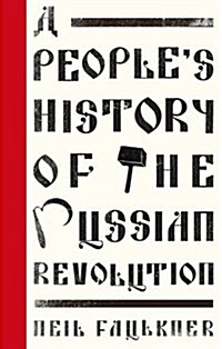 A Peoples History of the Russian Revolution (Hardcover)