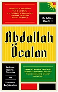 The Political Thought of Abdullah Ocalan: Kurdistan, Womens Revolution and Democratic Confederalism (Hardcover)