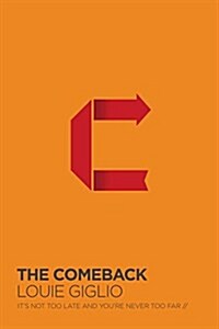 The Comeback: Its Not Too Late and Youre Never Too Far (Paperback)