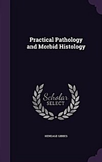 Practical Pathology and Morbid Histology (Hardcover)