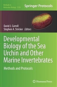 Developmental Biology of the Sea Urchin and Other Marine Invertebrates: Methods and Protocols (Paperback, Softcover Repri)