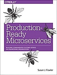 Production-Ready Microservices: Building Standardized Systems Across an Engineering Organization (Paperback)