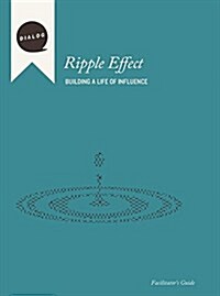 Ripple Effect: Building a Life of Influence, Facilitators Guide (Paperback)