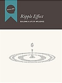 Ripple Effect: Building a Life of Influence, Participants Guide (Paperback)